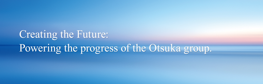 Creating the Future: Powering the progress of the Otsuka group.